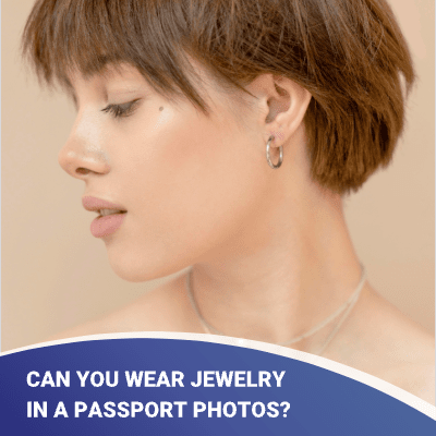 Can You Wear Jewelry in A Passport Photos?