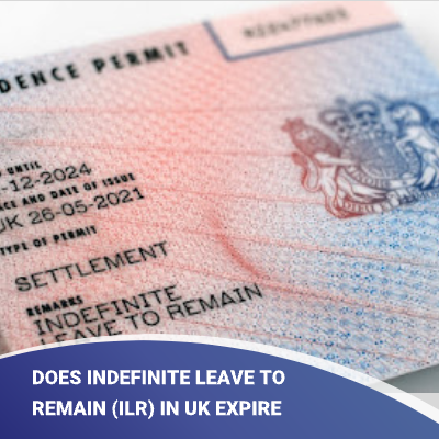 Does Indefinite Leave to Remain (ILR) in UK Expire