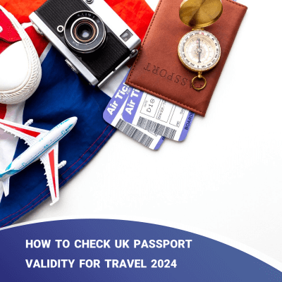 How to Check UK Passport Validity for Travel 2024