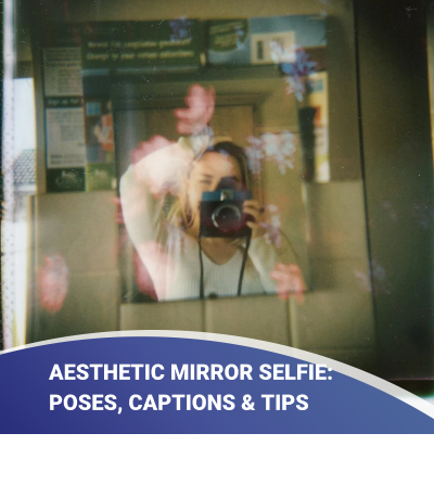 Aesthetic Mirror Selfie: 7+ Poses, Captions & Tips in 2024
