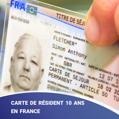 Carte de résident 10 ans en France: conditions, demande et renouvellement
